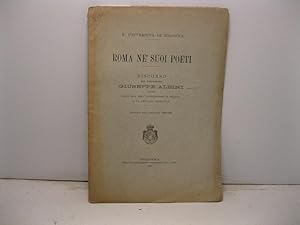 Roma ne' suoi poeti. Discorso del professore Giuseppe Albini letto nella sala dell'Archiginnasio ...