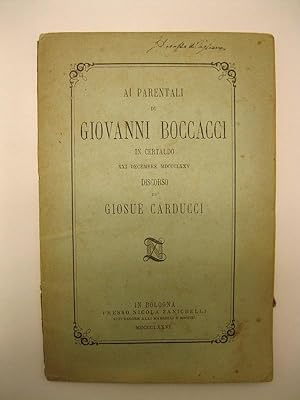 Ai parentali di Giovanni Boccacci in Certaldo XXI Dicembre MDCCCLXXV - Discorso di Giosue' Carducci