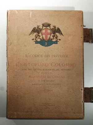 Il codice dei privilegi di Cristoforo Colombo con tre lettere autografe del medesimo di proprieta...