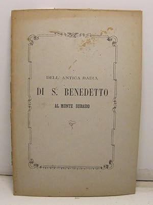 Illustrazione dell'antica Badia di S. Benedetto al Monte Subiaso. Dedicata a Sua Eccellenza Rever...