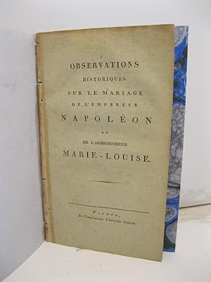 Observations historiques sur le mariage de l'empereur Napole'on et de l'archiduchesse Marie-Louise