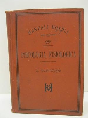 Psicologia fisiologica, del Dott. Giuseppe Mantovani.( Libero docente nell'Universita' di Pavia )...