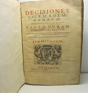 Decisiones sacrae rotae romanae coram reverendissimo domino Paulo Duran, episcopo urgellensi novi...