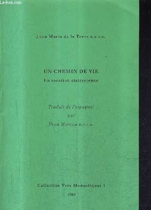 Image du vendeur pour UN CHEMIN DE VIE LA VOCATION CISTERCIENNE / COLLECTION VOIX MONASTIQUES 1. mis en vente par Le-Livre