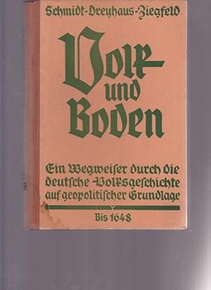 Imagen del vendedor de Volk und Boden. Ein Wegweiser durch die Deutsche - Volksgeschichte auf geoplitische Grundlage bis 1648. Deutsche geschichte von der Urzeit bis zum Westflischen Frieden. a la venta por Ant. Abrechnungs- und Forstservice ISHGW