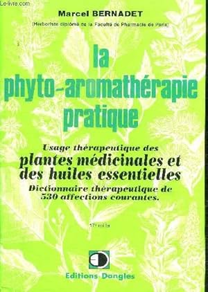 Bild des Verkufers fr LA PHYTO-AROMATHERAPIE PRATIQUE- USAGE THERAPEUTIQUE DES PLANTES MEDICINALES ET DES HUILES ESSENTIELLES- DICTIONNAIRE THERAPEUTIQUE DE 530 AFFECTIONS COURANTES zum Verkauf von Le-Livre