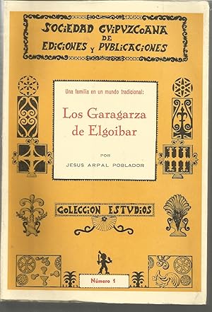 LOS GARAGARZA DE ELGOIBAR Una familia en un mundo tradicional (colecc Estudios nº1) Ilustrado fot...