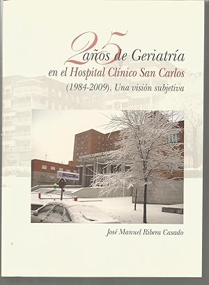 25 AÑOS DE GERIATRIA EN EL HOSPITAL CLINICO SAN CARLOS 1984-2009 Una visión subjetiva -Ilustraciones