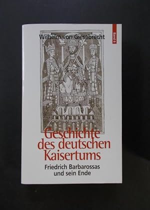 Seller image for Geschichte des deutschen Kaisertums Band 6: Friedrich Barbarosas und sein Ende for sale by Antiquariat Strter