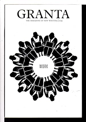 GRANTA 109: WORK (The Magazine of New Writing)