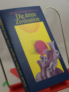 Imagen del vendedor de Die dritte Zivilisation : utop. Erzhlung / Arkadi u. Boris Strugazki. Aus d. Russ. von Aljonna Mckel. Illustrationen von Jutta Hellgrewe a la venta por Antiquariat Artemis Lorenz & Lorenz GbR