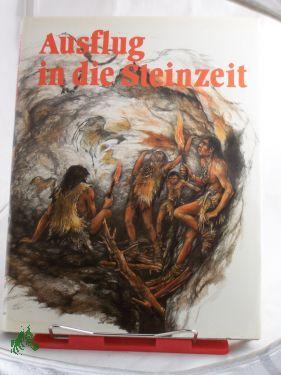 Imagen del vendedor de Ausflug in die Steinzeit/Karel Sklenr. a la venta por Antiquariat Artemis Lorenz & Lorenz GbR