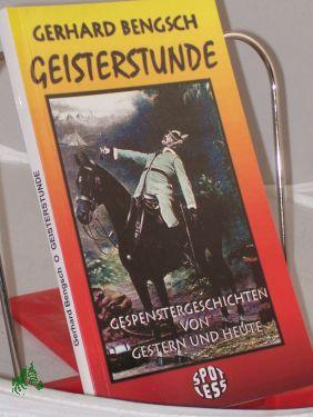 Seller image for Geisterstunde : Gespenstergeschichten von gestern und heute / Gerhard Bengsch for sale by Antiquariat Artemis Lorenz & Lorenz GbR