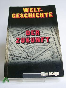 Bild des Verkufers fr Weltgeschichte der Zukunft / Wim Malgo zum Verkauf von Antiquariat Artemis Lorenz & Lorenz GbR