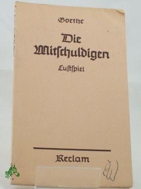 Bild des Verkufers fr Die Mitschuldigen : Ein Lustspiel in Versen u. 3 Akt. / Goethe zum Verkauf von Antiquariat Artemis Lorenz & Lorenz GbR