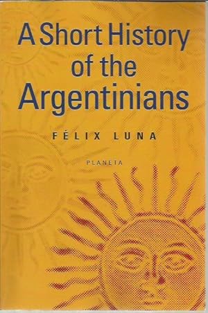 Bild des Verkufers fr A Short History of the Argentinians zum Verkauf von Bookfeathers, LLC