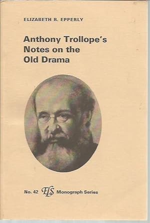 Immagine del venditore per Anthony Trollope's Notes on the Old Drama (E L S Monograph Series No. 42) venduto da Bookfeathers, LLC