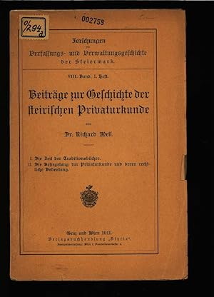 Bild des Verkufers fr Beitrge zur Geschichte der steirischen Privaturkunde. I. Die Zeit der Traditionsbcher; II. Die Bestegelung der Privaturkunde und deren rechtliche Bedeutung. Forschungen zur Verfassungs- und Verwaltungsgeschichte der Steiermark, VIII. Band, 1. Heft. zum Verkauf von Antiquariat Bookfarm