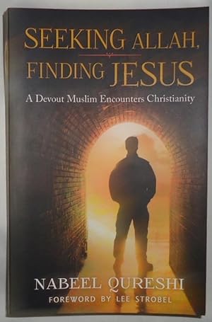 Seeking Allah, Finding Jesus ~ A Devout Muslim Encounters Christianity