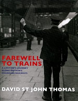 Farewell to Trains: A Lifetime's Journey Along Britain's Changing Railways