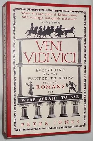 Veni Vidi Vici ~ Everything You Ever Wanted to Know About the Romans But Were Afraid to Ask