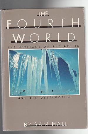 THE FOURTH WORLD. The Heritage of the Arctic and its Destruction