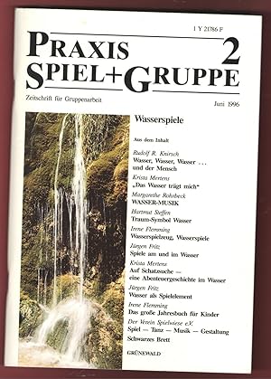 Praxis Spiel + (und) Gruppe: Wasserspiele. Zeitschrift für Gruppenarbeit Juni 1996 Heft 2