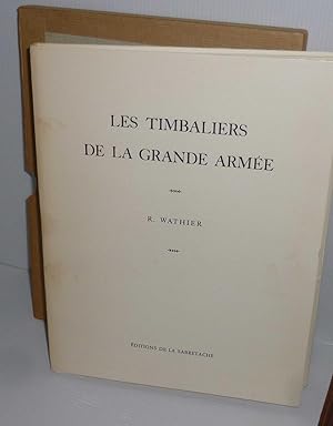 Les timbaliers de la grande armée. Éditions de la Sabretache. S.L. et S.D.