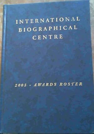 Bild des Verkufers fr International Biographical Centre 2005 - Awards Roster zum Verkauf von Chapter 1
