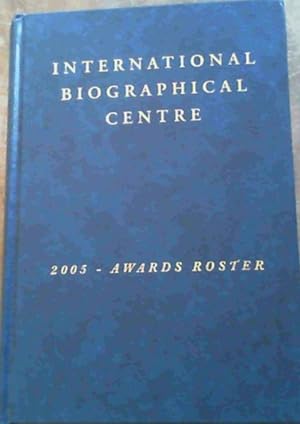 Bild des Verkufers fr International Biographical Centre : 2005 - Awards Roster zum Verkauf von Chapter 1