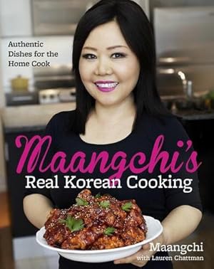 Seller image for Maangchi's Real Korean Cooking : Authentic Dishes for the Home Cook for sale by AHA-BUCH GmbH