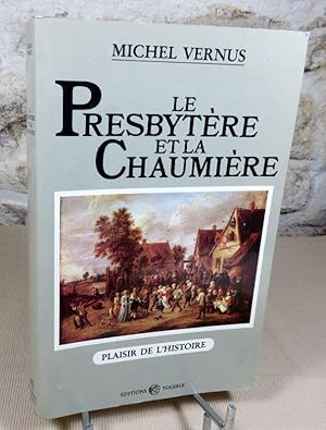 Bild des Verkufers fr Le presbytre et la chaumire. Curs et villageois dans l'ancienne France (XVII et XVIII sicles). zum Verkauf von Latulu