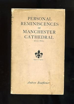 PERSONAL REMINISCENCES OF MANCHESTER CATHEDRAL [INSCRIBED BY THE AUTHOR]
