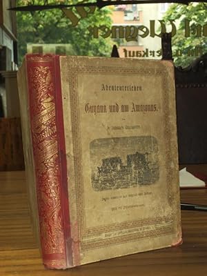 Bild des Verkufers fr Abenteurerleben in Guyana und am Amazonas nach Selbsterlebnissen von Emil Carrey, Bouyer, Jusselain, Agassiz u.A. mit 27 Illustrationen zum Verkauf von Antiquariat Carl Wegner