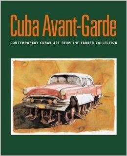 Seller image for Cuba Avant-Garde: Contemporary Cuban Art from the Farber Collection (Spanish and English Edition) for sale by Monroe Street Books