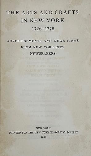 The Arts and Crafts in New York, 1726-1776: Advertisements and News items from New York City News...