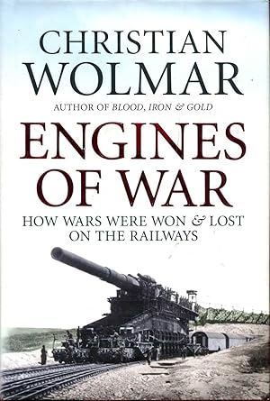 Bild des Verkufers fr Engines of War : How Wars Were Won and Lost on the Railways zum Verkauf von Pendleburys - the bookshop in the hills