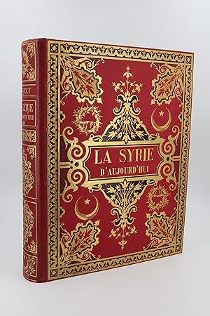 La Syrie d'aujourd'hui. Voyages dans la Phénicie, le Liban et la Judée 1875-1880