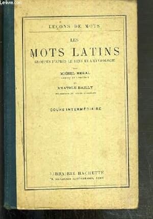 Seller image for LES MOTS LATINS - GROUPES D'APRES LE SENS ET L'ETYMOLOGIE / LECONS DE MOTS. for sale by Le-Livre