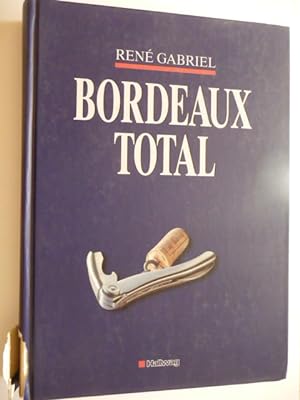 Bild des Verkufers fr Bordeaux Total. (Bewertung von Weinen aus diesem Anbaugebiet) zum Verkauf von Uli Eichhorn  - antiquar. Buchhandel