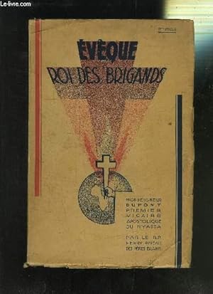 Bild des Verkufers fr EVEQUE ROI DES BRIGANDS- MONSEIGNEUR DUPONT- PREMIER VICAIRE APOSTOLIQUE DU NYASSA - 1850-1930 zum Verkauf von Le-Livre