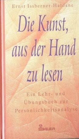 Die Kunst, aus der Hand zu lesen Ein Lehr- und Übungsbuch zur Persönlichkeitsanalyse