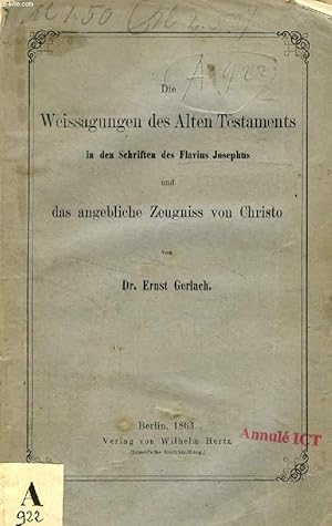 Bild des Verkufers fr DIE WEISSAGUNGEN DES ALTEN TESTAMENTS IN DEN SCHRIFTEN DES FLAVIUS JOSEPHUS UND DAS ANGEBLICHE ZEUGNISS VON CHRISTO zum Verkauf von Le-Livre