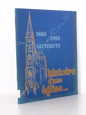 Histoire d'une église - Cauterets 1886 - 1986