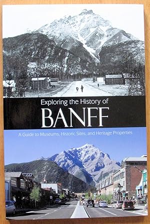 Image du vendeur pour Exploring the History of Banff. A Guide to Museums, Historic Sites, and Heritage Properties. mis en vente par Ken Jackson