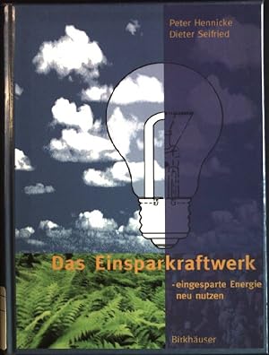 Bild des Verkufers fr Das Einsparkraftwerk - eingesparte Energie neu nutzen zum Verkauf von books4less (Versandantiquariat Petra Gros GmbH & Co. KG)