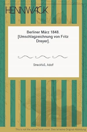 Bild des Verkufers fr Berliner Mrz 1848. [Umschlagzeichnung von Fritz Dreyer]. zum Verkauf von HENNWACK - Berlins grtes Antiquariat