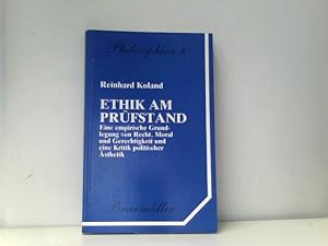 Ethik am Prüfstand: Eine empirische Grundlegung von Recht, Moral und Gerechtigkeit und eine Kriti...