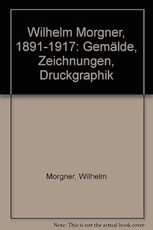 Bild des Verkufers fr Wilhelm Morgner 1891-1919 Gemlde, Zeichnungen, Druckgraphik. In Auftr. des Landschaftsverbandes Westfalen-Lippe. zum Verkauf von Kepler-Buchversand Huong Bach