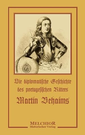 Seller image for Die diplomatische Geschichte des portugesischen Ritters Martin Behaims for sale by Eichhorn GmbH
